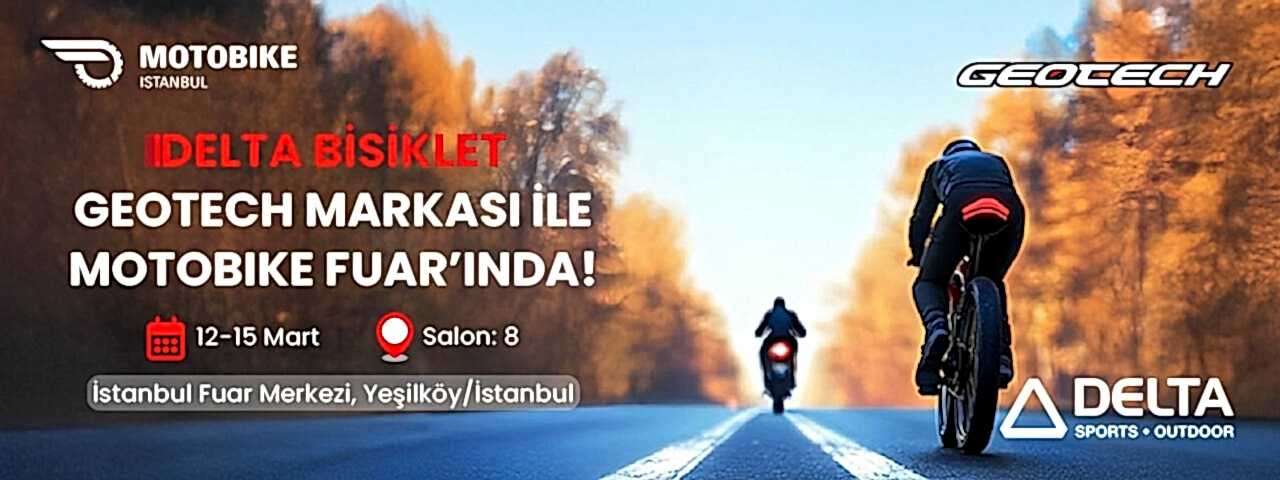 Delta Bisiklet, Geotech Markasıyla Motobike İstanbul 2025 Fuarı'nda!